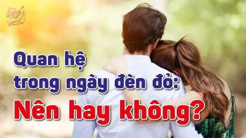 Làm thế nào để quan hệ trong ngày đèn đỏ an toàn 