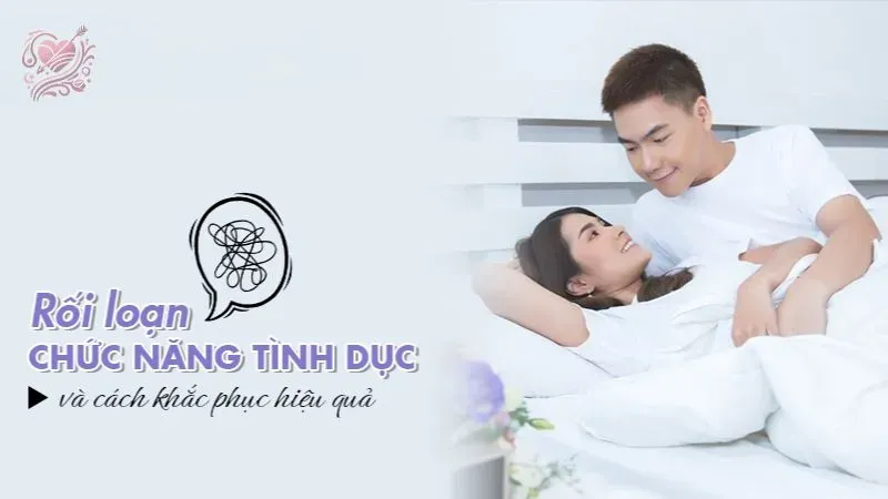 Rối loạn tình dục chức năng là gì?