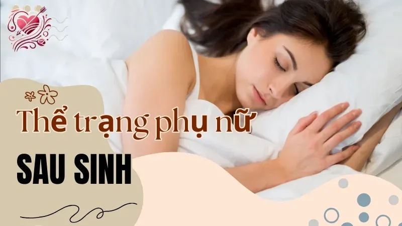 Tình trạng cơ thể của phụ nữ sau sinh 2 tuần