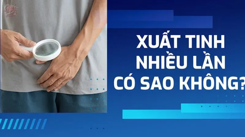 Xuất tinh nhiều là như thế nào?