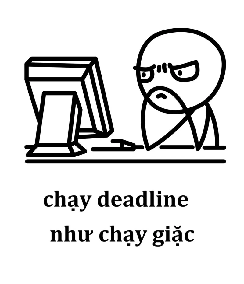 Áp lực công việc khiến tôi meme dí deadline