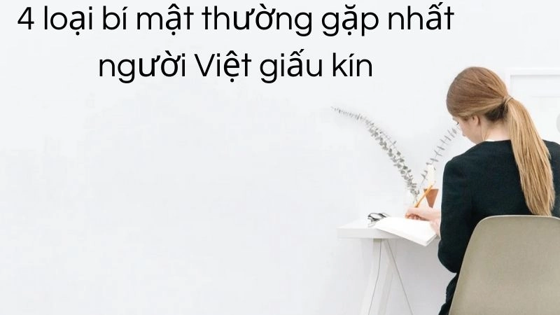 4 loại bí mật thường gặp nhất người Việt hay giấu kín