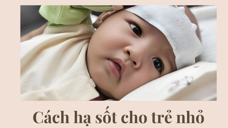 Bí kíp giúp bé hạ thân nhiệt an toàn tại nhà
