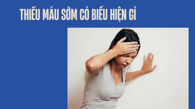 Dấu hiệu thiếu máu sớm nhiều người bỏ qua là gì